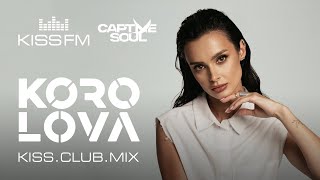 KOROLOVA – KISSCLUBMIX  KISS FM Podcast Captive Soul Melodic House amp Techno DJ Mix [upl. by Lletnwahs783]