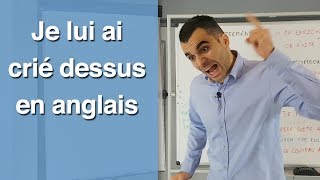 Je lui ai crié dessus en anglais [upl. by Nnylecyoj]