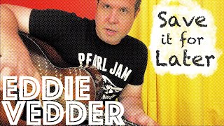 Guitar Lesson How To Play Eddie Vedders Rendition of Save It For Later [upl. by Vyky]