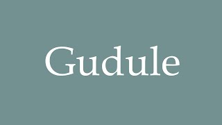 How to Pronounce Gudule Correctly in French [upl. by Eihtur]