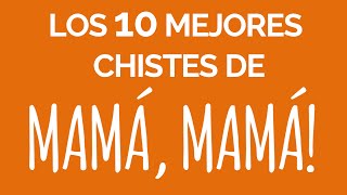 Los 10 mejores chistes de MAMÁ MAMÁ  Chistes buenos [upl. by Oliana]