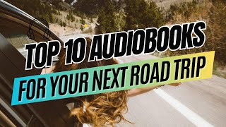 Top 10 Audiobooks for Your Next Road Trip [upl. by Lanae]