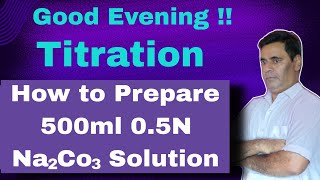 How to Prepare 500ml 05N Na2Co3 Solution 56  Titration [upl. by Nosa]