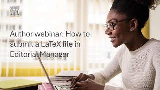 Author webinar How to submit a LaTeX file in Editorial Manager [upl. by Ytissahc]