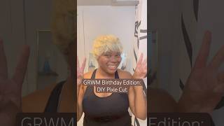 GRWM for my Birthday🥳 birthday pixiehaircut quickweave [upl. by Maeve]