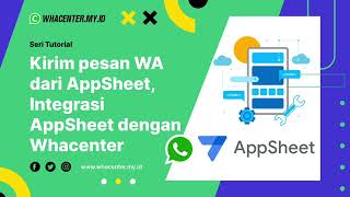 Kirim pesan WA dari AppSheet Integrasi AppSheet dengan Whacenter [upl. by Aierdna]