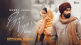 Pyar Vyar Official Video  Bunny Johal  Navkiran Bhathal  Kartoon  C Town  Latest Punjabi Song [upl. by Cassady858]