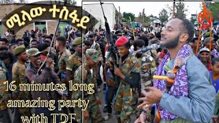 Milaw Tesfay ሚላው ተስፋይ  Best Tigrigna Chira ጭራዋጣ 16 minutes long  the city of Hawzen with TDF [upl. by Tine548]