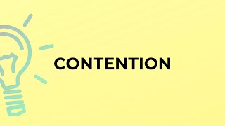 What is the meaning of the word CONTENTION [upl. by Rramo281]