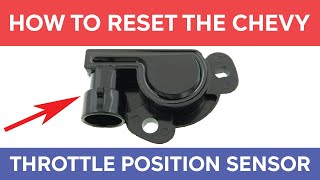 How To Reset The Throttle Position Sensor In A Chevy Symptoms of a Bad TPS in a Chevrolet [upl. by Haropizt]