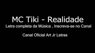 MC Tiki Realidade  Letra [upl. by Fayette528]