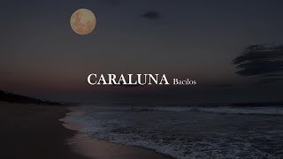 Bacilos  Caraluna letra [upl. by Adnac]