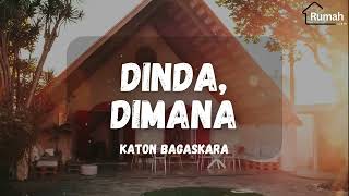 Katon Bagaskara  Dinda Dimana Rumah Lirik 1 [upl. by Iaverne542]