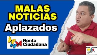 👉MALAS NOTICIAS Para FAMILIAS APLAZADAS Del PROGRAMA RENTA CIUDADANA 😮😔 [upl. by Hild]