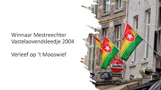 Mestreechs vastelaovendsleedje 2004  Verleef op t Mooswief [upl. by Ri]