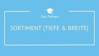 Sortiment Tiefe und Breite für Fachwirte [upl. by Burack]