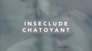 inseclude chatoyant [upl. by Keviv]