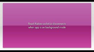 React Native socketio disconnects when app is on background mode [upl. by Anelrad672]