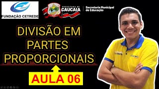 Aula 06 Divisão em Partes Proporcionais  Exercícios Matemática CETREDE  Concurso de CAUCAIA [upl. by Oguh]