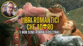 LIBRI ROMANTICI CHE ADORO e che non sono romance dozzinali [upl. by Yral618]