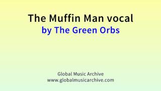 The muffin man vocal by The Green Orbs 1 HOUR [upl. by Agnot]