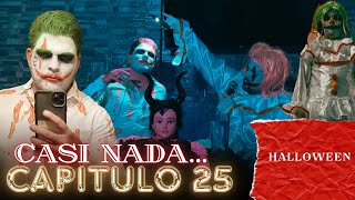 Casi Nada… CAPITULO 25  Halloween [upl. by Araik]