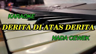 DERITA DI ATAS DERITA KARAOKE NADA CEWEK KORG PA700 [upl. by Akkire]