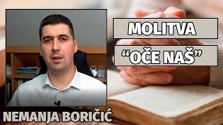 Molitva OČE NAŠ  vapaj za carstvom Božijim Nemanja Boričić [upl. by Binnings]