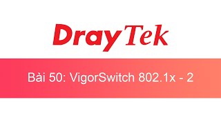 050 VigorSwitch 8021x trên Linux VSTL  DrayTek Unofficial [upl. by Kori825]