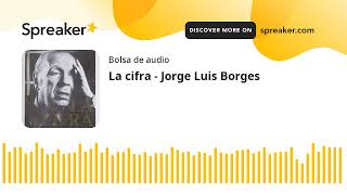 La cifra  Jorge Luis Borges made with Spreaker [upl. by Marybelle16]