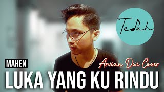 LUKA YANG KU RINDU  Mahen  ARVIAN DWI Cover  Lyric [upl. by Onaled]