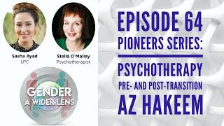 EPISODE 64  Pioneers Series  Psychotherapy Pre and PostTransition with Az Hakeem [upl. by Felten]