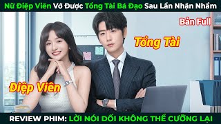 Review Phim Nữ Điệp Viên Vớ Được Tổng Tài Bá Đạo Sau Lần Nhận Nhầm  Tóm Tắt Phim Hay 2024 [upl. by Dav]