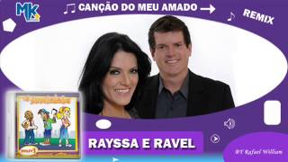 Rayssa e Ravel  Canção do Meu Amado remix  CD Os Arrebatados Remix 3 [upl. by Dar193]