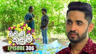 Nikini Kusum නිකිණි කුසුම්  Episode 306  20th November 2024 [upl. by Aicilra655]