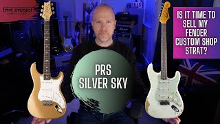 PRS Silver Sky  Is It Time To Sell My Fender Custom Shop Strat [upl. by Shanie]