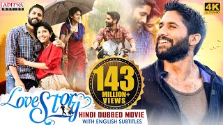 quotLove Storyquot New Hindi Dubbed Full Movie 4K Ultra HD  Naga Chaitanya Sai Pallavi  Aditya Movies [upl. by Oluap]