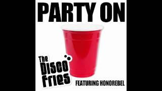 Party On  Disco Fries ft Honorebel [upl. by Hubert]