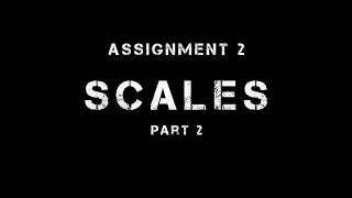 Scales assignment part 2 [upl. by Bobbette]