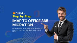 IMAP to Office 365 Migration  EdbMails [upl. by Symer]