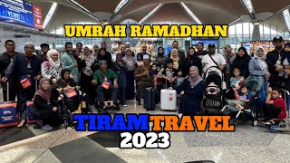 UMRAH RAMADHAN 2023  TIRAM TRAVEL [upl. by Ellac]