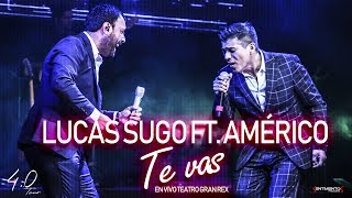 Lucas Sugo ft Américo  Te vas En vivo  Gran Rex [upl. by Buford]