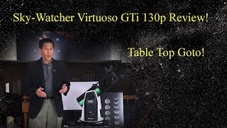 Review of the SkyWatcher Virtuoso GTi 130p Tabletop Dobsonian Telescope With Goto [upl. by Bledsoe29]