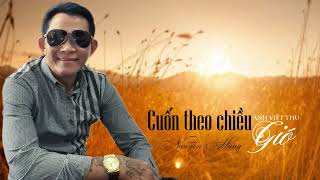 Cuốn Theo Chiều Gió Sáng Tác Anh Việt Thu Cover Nguyễn Hùng [upl. by Jolynn456]