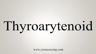 How To Say Thyroarytenoid [upl. by Arraeis498]