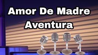 AventuraAmor de Madre Karaoke [upl. by Drus]