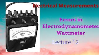 causes of Errors in Electrodynamometer Wattmeter  Interesting Engineering [upl. by Eiltan612]