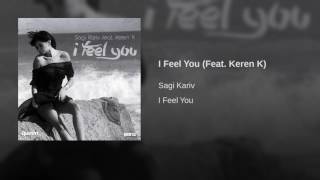 Sagi Kariv Feat Keren K  I Feel You [upl. by Aeet]