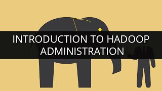 Introduction to Hadoop Administration  Edureka [upl. by Attenrad]