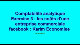 Comptabilité analytique S3 Exercice 3 quot les coûts dune entreprise commerciale quot [upl. by Erdne814]